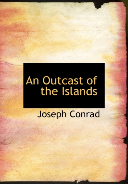 An Outcast of the Islands, Hardback Book
