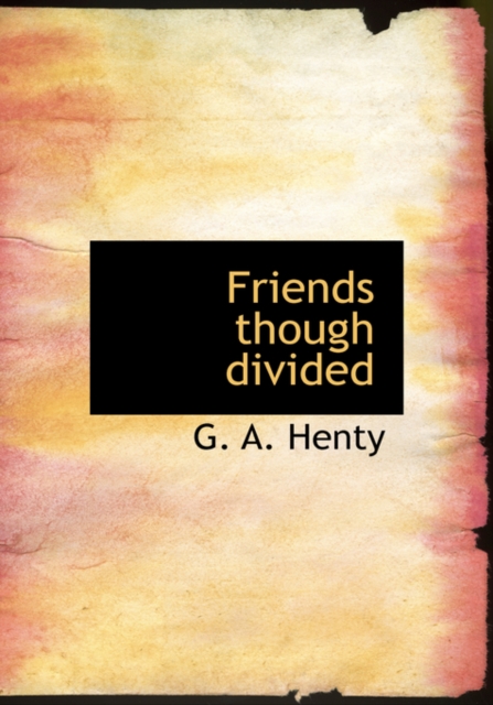 Friends Though Divided, Hardback Book