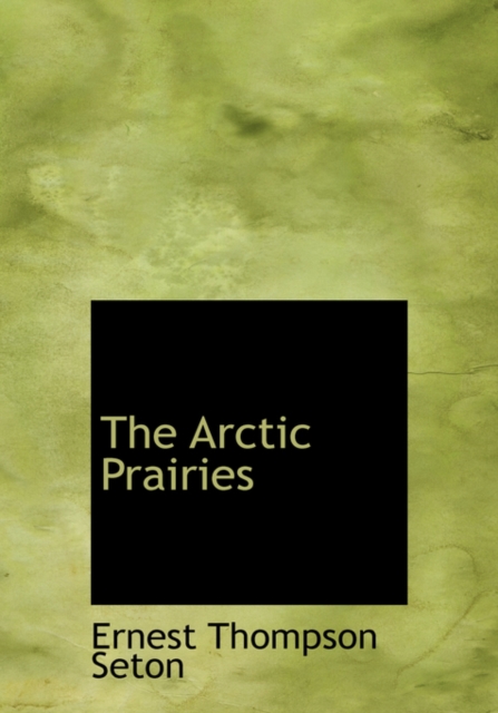The Arctic Prairies, Hardback Book