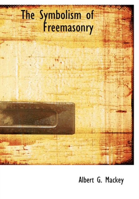 The Symbolism of Freemasonry, Hardback Book