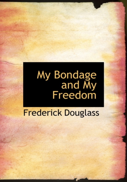 My Bondage and My Freedom, Hardback Book