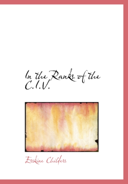 In the Ranks of the C.I.V., Hardback Book