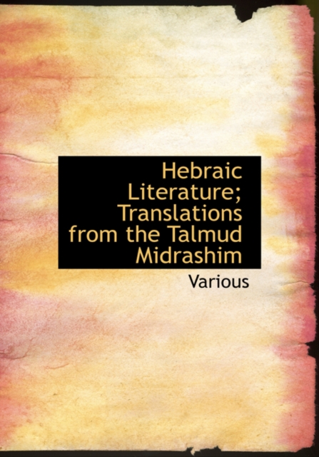 Hebraic Literature; Translations from the Talmud Midrashim, Hardback Book