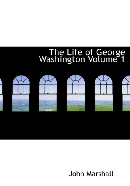 The Life of George Washington Volume 1, Hardback Book