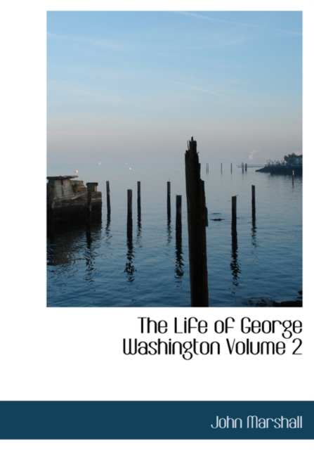 The Life of George Washington Volume 2, Hardback Book
