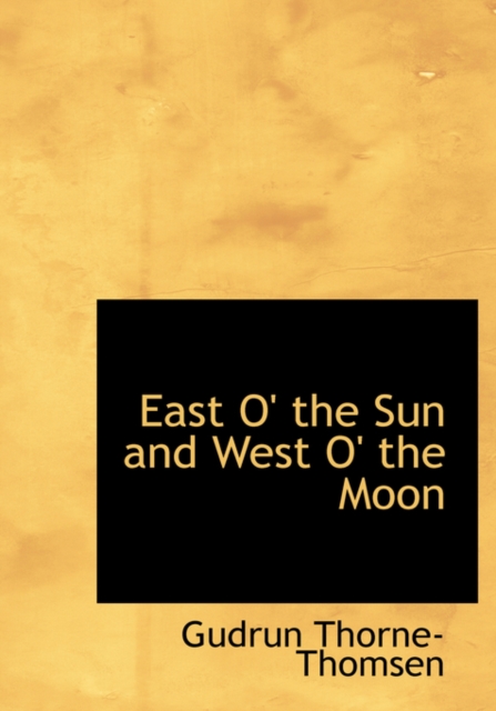 East O' the Sun and West O' the Moon, Hardback Book