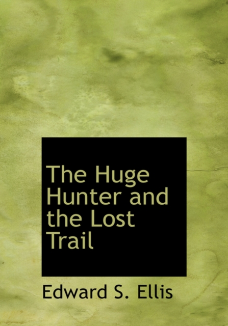 The Huge Hunter and the Lost Trail, Hardback Book