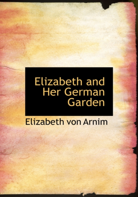 Elizabeth and Her German Garden, Hardback Book