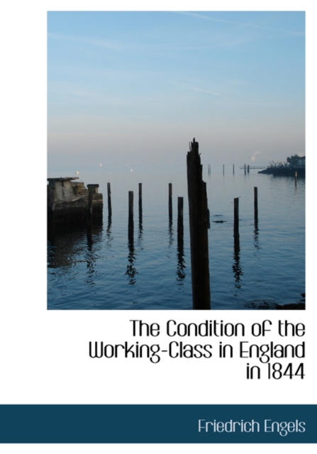 The Condition of the Working-Class in England in 1844, Hardback Book