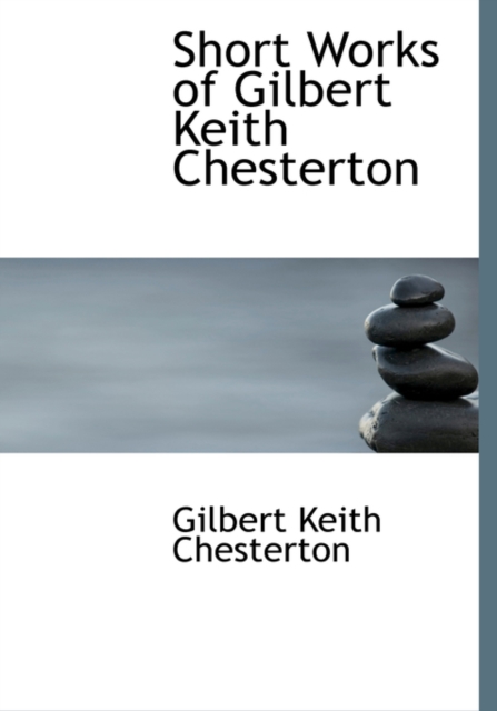 Short Works of Gilbert Keith Chesterton, Hardback Book