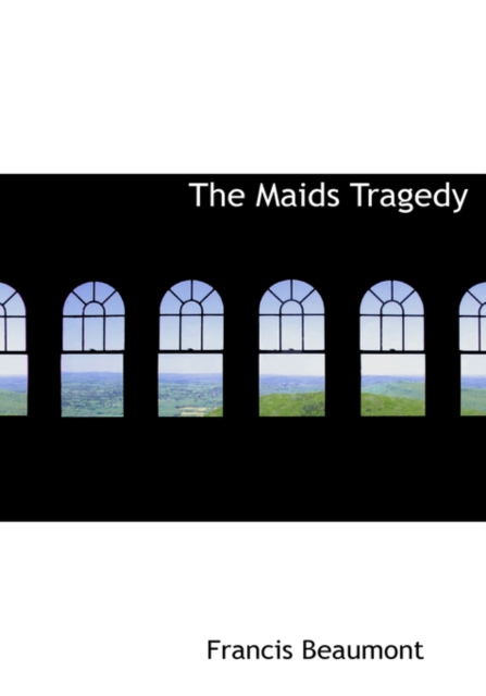 The Maids Tragedy, Hardback Book