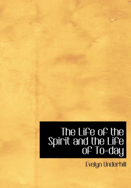 The Life of the Spirit and the Life of To-Day, Hardback Book
