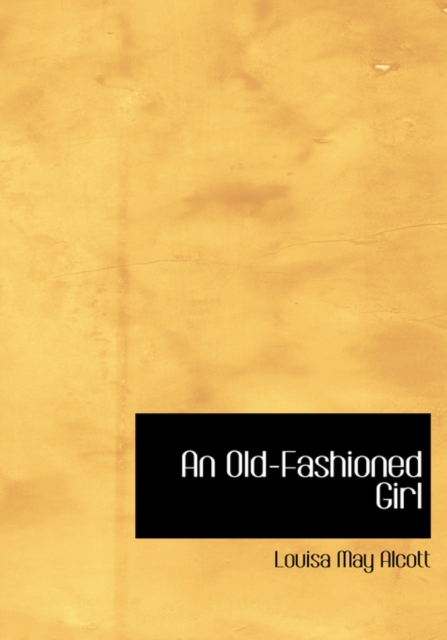 An Old-Fashioned Girl, Hardback Book