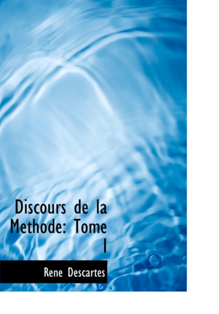 Discours de La Methode : Tome I (Large Print Edition), Hardback Book