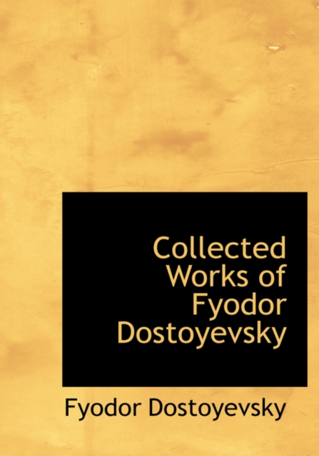 Collected Works of Fyodor Dostoyevsky, Hardback Book