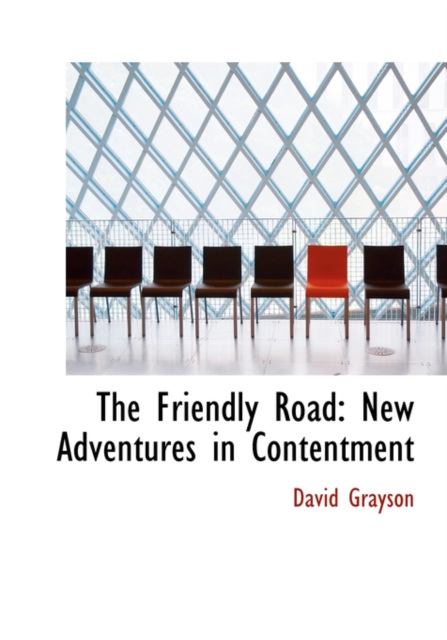 The Friendly Road : New Adventures in Contentment (Large Print Edition), Hardback Book