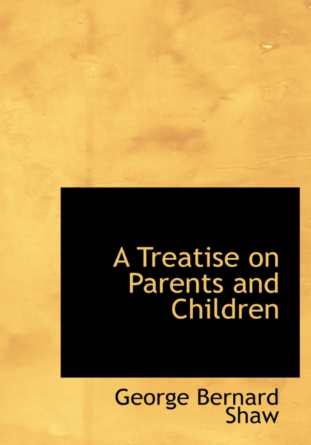A Treatise on Parents and Children, Hardback Book