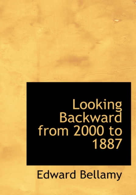Looking Backward from 2000 to 1887, Hardback Book