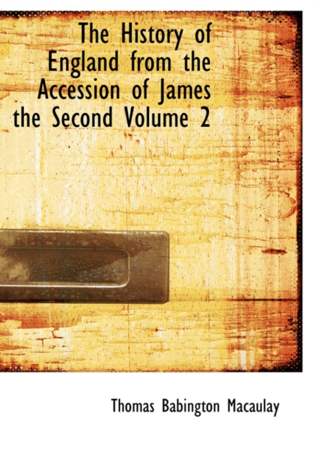 The History of England from the Accession of James the Second Volume 2, Hardback Book