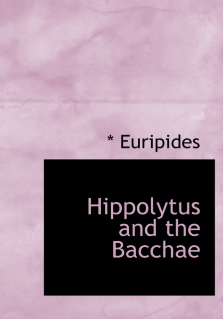 Hippolytus and the Bacchae, Hardback Book