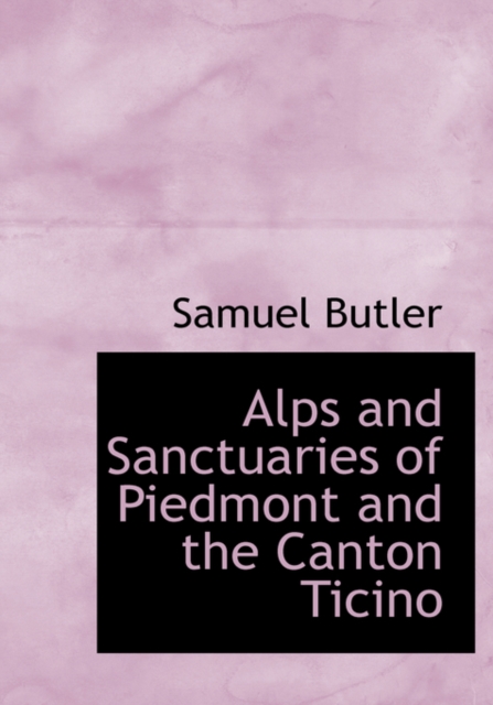 Alps and Sanctuaries of Piedmont and the Canton Ticino, Hardback Book