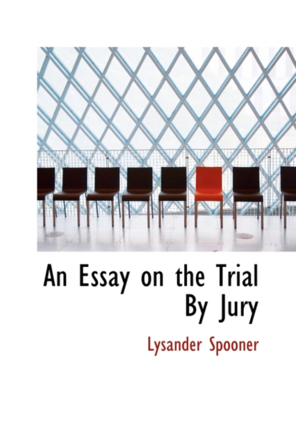 An Essay on the Trial by Jury, Hardback Book