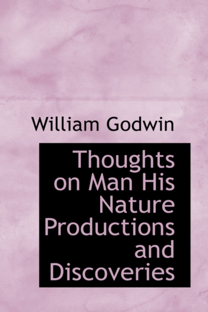 Thoughts on Man His Nature Productions and Discoveries, Hardback Book