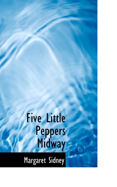 Five Little Peppers Midway, Hardback Book