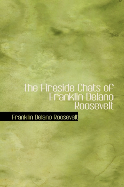 The Fireside Chats of Franklin Delano Roosevelt, Hardback Book