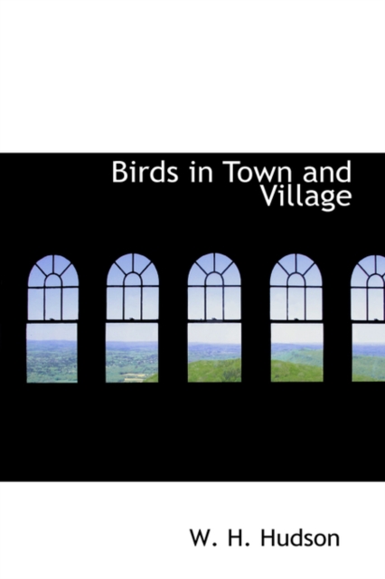 Birds in Town and Village, Hardback Book