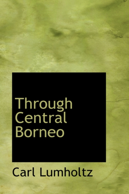 Through Central Borneo, Hardback Book