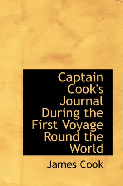 Captain Cook's Journal During the First Voyage Round the World, Hardback Book
