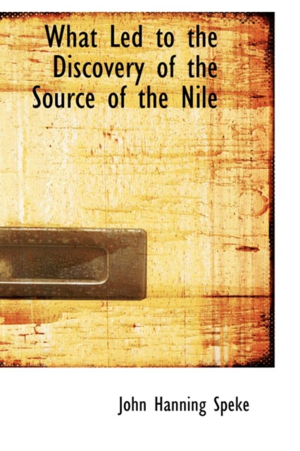 What Led to the Discovery of the Source of the Nile, Hardback Book