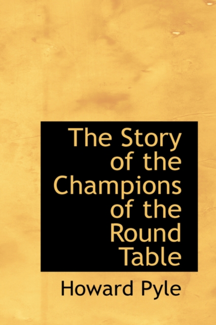 The Story of the Champions of the Round Table, Hardback Book