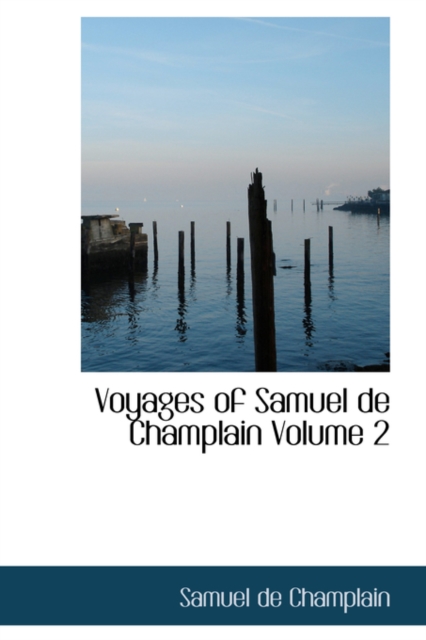 Voyages of Samuel de Champlain Volume 2, Hardback Book