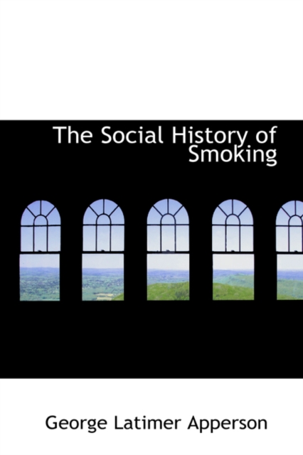 The Social History of Smoking, Hardback Book