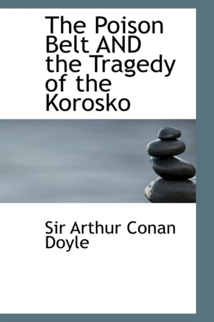 The Poison Belt and the Tragedy of the Korosko, Hardback Book