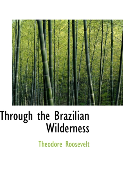 Through the Brazilian Wilderness, Hardback Book