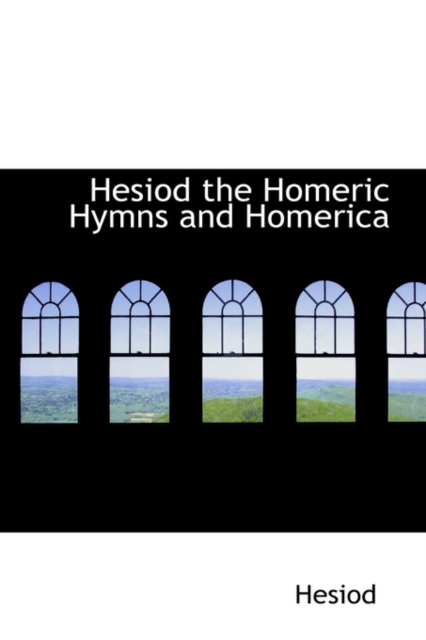 Hesiod the Homeric Hymns and Homerica, Hardback Book