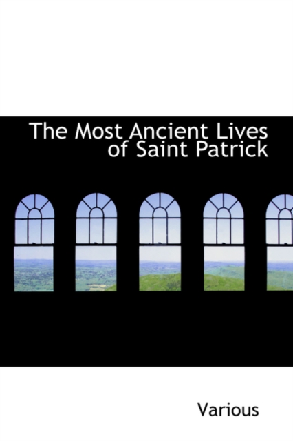 The Most Ancient Lives of Saint Patrick, Hardback Book
