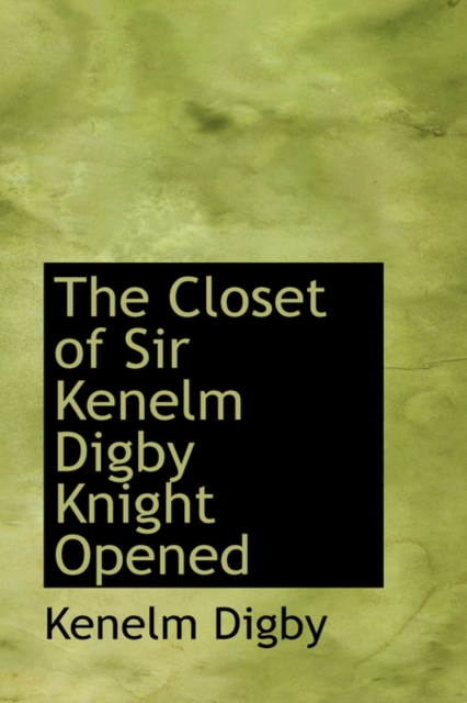 The Closet of Sir Kenelm Digby Knight Opened, Hardback Book