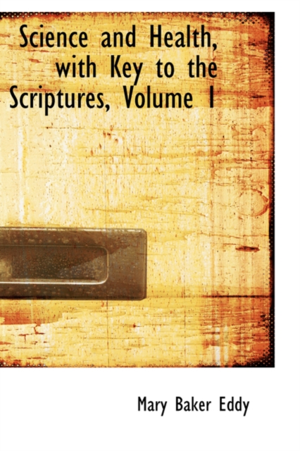 Science and Health, with Key to the Scriptures, Volume 1, Hardback Book