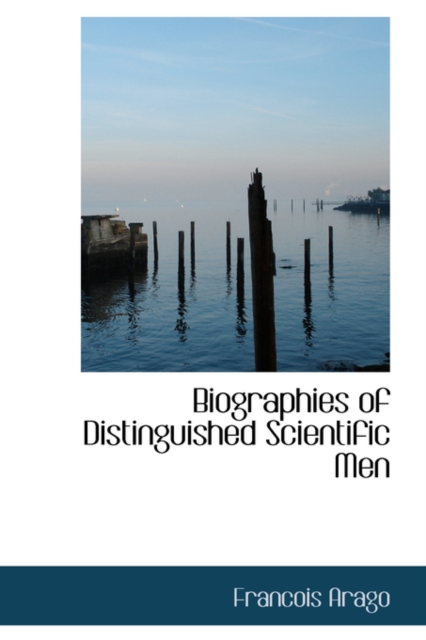 Biographies of Distinguished Scientific Men, Hardback Book