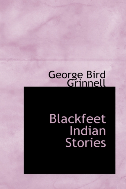 Blackfeet Indian Stories, Hardback Book