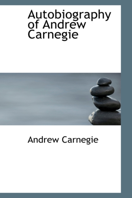 Autobiography of Andrew Carnegie, Hardback Book
