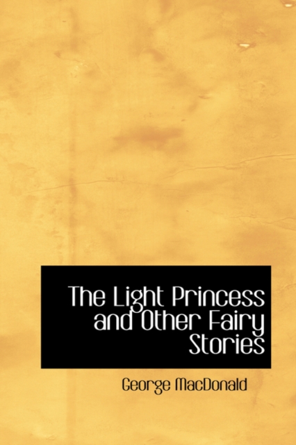 The Light Princess and Other Fairy Stories, Hardback Book