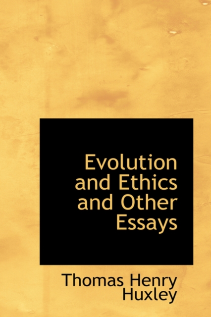 Evolution and Ethics and Other Essays, Hardback Book