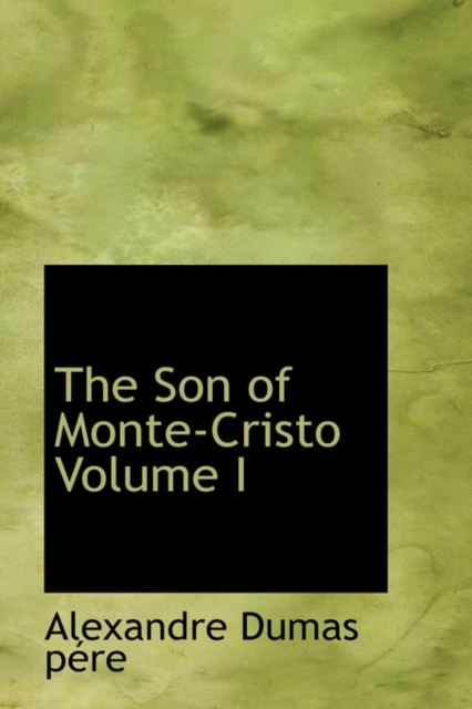 The Son of Monte-Cristo Volume I, Hardback Book