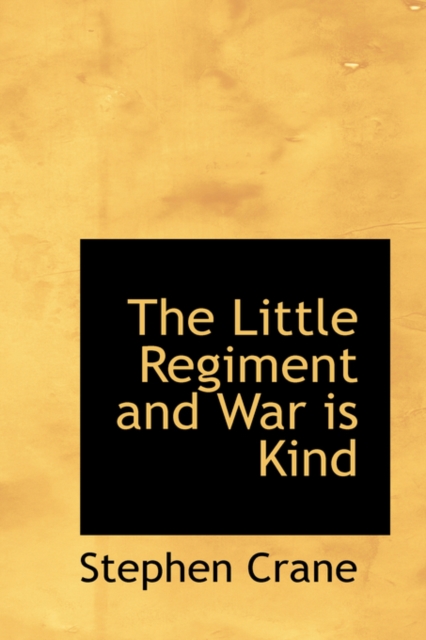 The Little Regiment and War Is Kind, Hardback Book