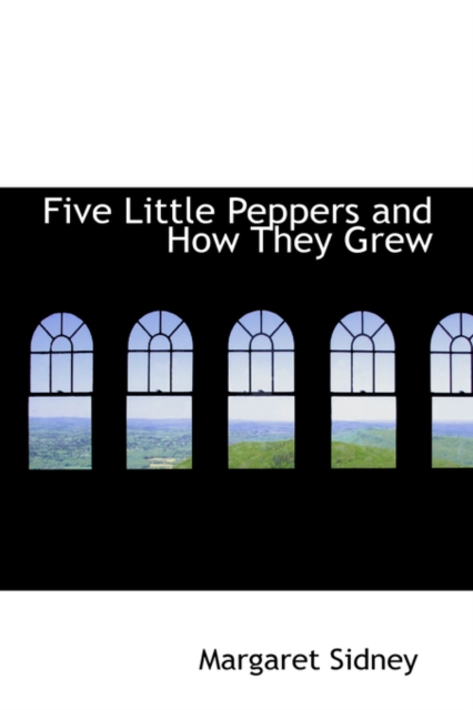 Five Little Peppers and How They Grew, Hardback Book
